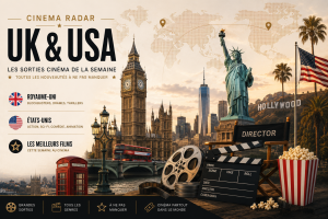 Sorties cinéma Royaume-Uni États-Unis - nouveaux films Hollywood et cinéma britannique de la semaine.