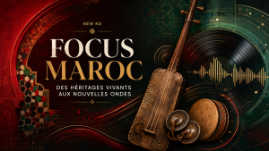 Focus Maroc NEW KG avec guembri, bendir et qraqeb illustrant les héritages et les nouvelles scènes de la musique marocaine.