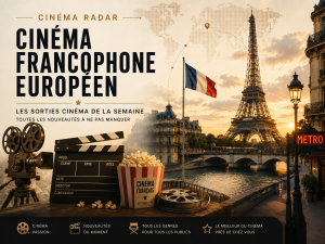 Image NEW KG Cinema Radar consacrée au cinéma francophone européen, avec Paris, la Tour Eiffel, des drapeaux francophones, une caméra, un clap de cinéma et une bobine pour illustrer les sorties cinéma de la semaine.