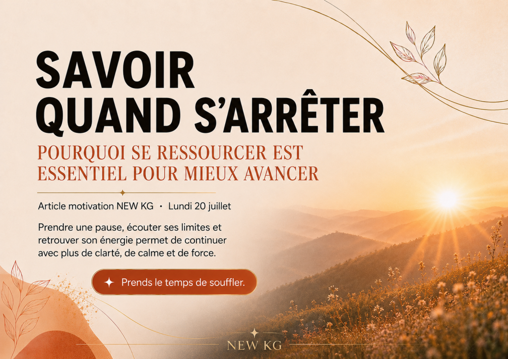Image de couverture NEW KG sur l’importance de savoir quand s’arrêter, écouter ses limites et se ressourcer pour retrouver énergie, clarté et équilibre.