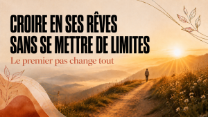 Personne avançant vers un lever de soleil pour illustrer l’importance de croire en ses rêves et de dépasser ses limites